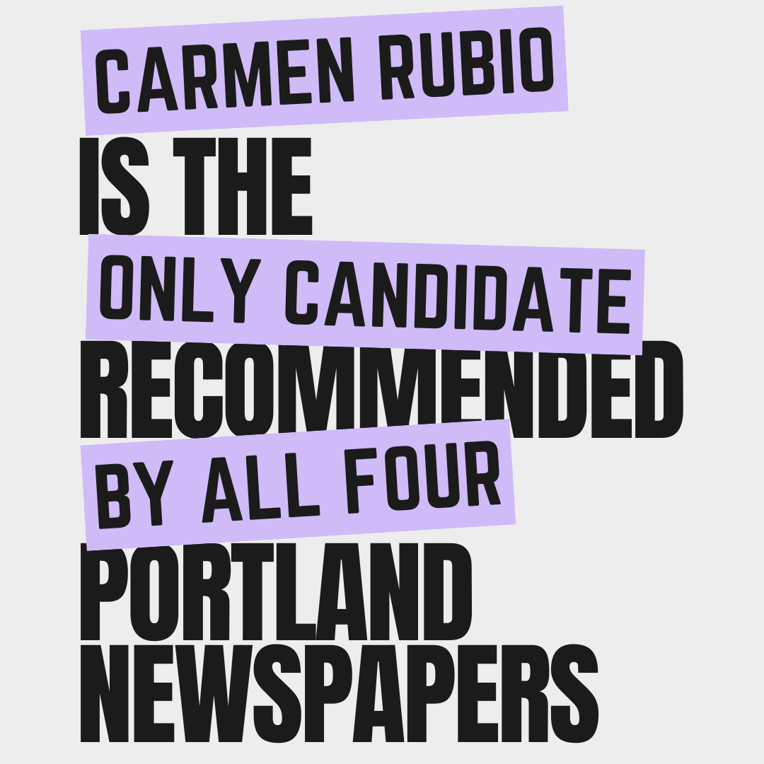 Carmen Rubio is the only candidate recommended by all four Portland newspapers